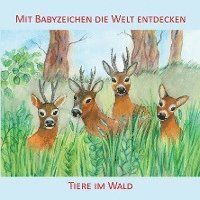 bokomslag Mit Babyzeichen die Welt entdecken: Tiere im Wald