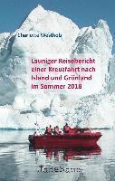 bokomslag Launiger Reisebericht einer Kreuzfahrt nach Island und Grönland im Sommer 2018