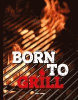 bokomslag Born to Grill