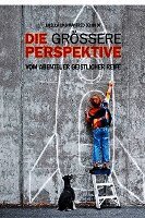 Ursula Schmidt, Manfred Schmidt - Die größere Perspektive, Inbunden