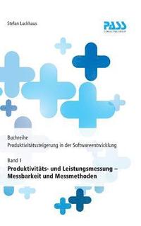 bokomslag Buchreihe: Produktivitätssteigerung in der Softwareentwicklung, Teil 1: Produktivitäts- und Leistungsmessung - Messbarkeit und Messmethoden