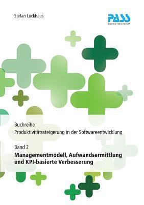 bokomslag Buchreihe: Produktivitätssteigerung in der Softwareentwicklung, Teil 2: Managementmodell, Aufwandsermittlung und KPI-basierte Verbesserung