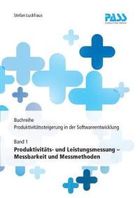 bokomslag Buchreihe: Produktivitätssteigerung in der Softwareentwicklung, Teil 1: Produktivitäts- und Leistungsmessung - Messbarkeit und Messmethoden