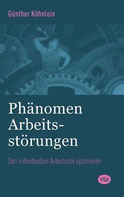 Günther Köhnlein - Phänomen Arbeitsstörungen, Inbunden