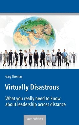 bokomslag Virtually Disastrous: What you really need to know about leadership over distance