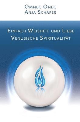 Anja Schäfer, Omnec Onec - Einfach Weisheit und Liebe, Häftad