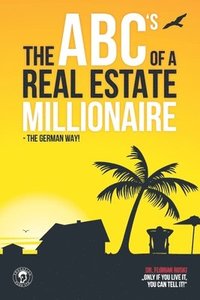 bokomslag The ABC's of a Real Estate Millionaire: The German Way