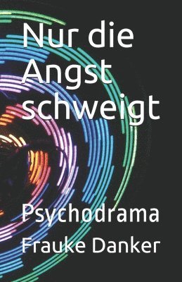 bokomslag Nur die Angst schweigt: Psychodrama