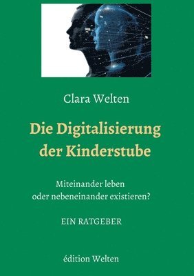 bokomslag Die Digitalisierung der Kinderstube: Miteinander leben oder nebeneinander existieren?