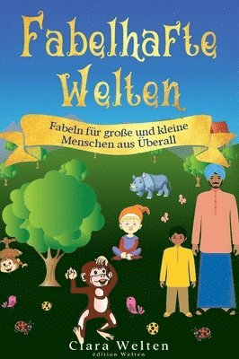 bokomslag Fabelhafte Welten: Fabeln für große und kleine Menschen aus Überall