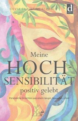 Silvia Christine Strauch - Meine Hochsensibilität positiv gelebt, Häftad