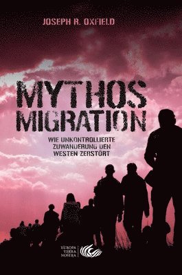 Mythos Migration. Wie unkontrollierte Zuwanderung den Westen zerstrt 1