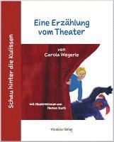 Carola Wegerle - Schau hinter die Kulissen: Eine Erzählung vom Theater, Inbunden