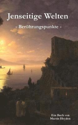 Martin Heyden - Jenseitige Welten, Inbunden