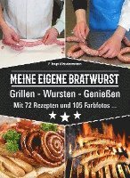 bokomslag Meine eigene Bratwurst, Grillen - Wursten - Genießen