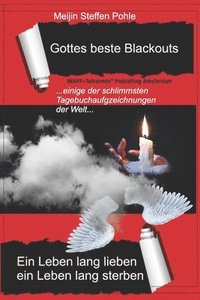 bokomslag Gottes beste Blackouts: Ein Leben lang lieben, ein Leben lang sterben