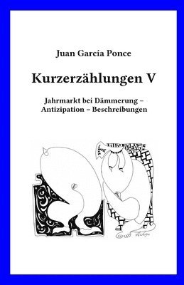 bokomslag Kurzerzählungen V: Jahrmarkt bei Dämmerung - Antizipation - Beschreibungen