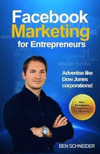 bokomslag Facebook Marketing for Entrepreneurs: Advertise Like Dow Jones Corporations!