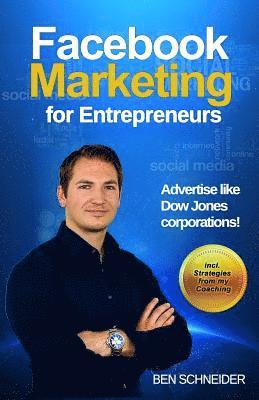 Facebook Marketing for Entrepreneurs: Advertise Like Dow Jones Corporations! 1