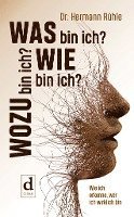 Was bin ich? Wie bin ich? Wozu bin ich?