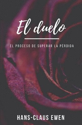 El duelo: El proceso de superar la pérdida 1