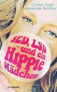 bokomslag SED, LSD und ein Hippie-Mädchen