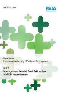 bokomslag Book Series Increasing Productivity of Software Development, Part 2: Management Model, Cost Estimation and KPI Improvement