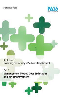 bokomslag Book Series Increasing Productivity of Software Development, Part 2: Management Model, Cost Estimation and KPI Improvement