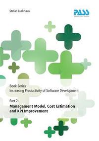 bokomslag Book Series Increasing Productivity of Software Development, Part 2: Management Model, Cost Estimation and KPI Improvement