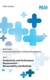 bokomslag Book Series: Increasing Productivity of Software Development, Part 1: Productivity and Performance Measurement - Measurability and Methods