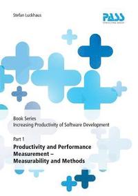 bokomslag Book Series: Increasing Productivity of Software Development, Part 1: Productivity and Performance Measurement - Measurability and Methods