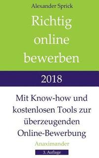 bokomslag Richtig online bewerben 2018: Mit Know-how und kostenlosen Tools zur überzeugenden Online-Bewerbung