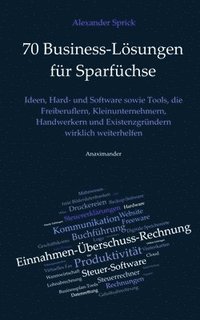 bokomslag 70 Business-Lösungen für Sparfüchse: Ideen, Hard- und Software sowie Tools, die Freiberuflern, Kleinunternehmern, Handwerkern und Existenzgründern wir