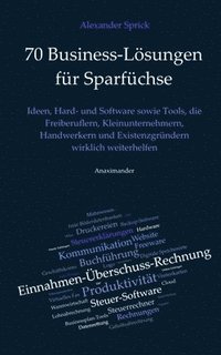 bokomslag 70 Business-Lösungen für Sparfüchse: Ideen, Hard- und Software sowie Tools, die Freiberuflern, Kleinunternehmern, Handwerkern und Existenzgründern wir