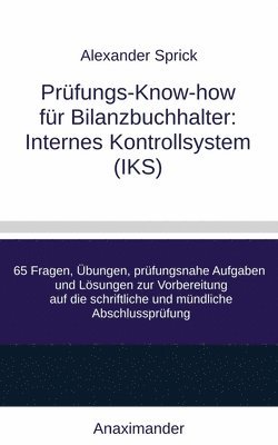 bokomslag Prüfungs-Know-how für Bilanzbuchhalter: Internes Kontrollsystem (IKS): 65 Fragen, Übungen, prüfungsnahe Aufgaben und Lösungen zur Vorbereitung auf die