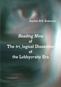 bokomslag Reading Nine of The tri_logical Dissection of the Lobbycratic Era