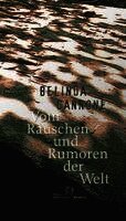 Belinda Cannone - Vom Rauschen und Rumoren der Welt, Inbunden