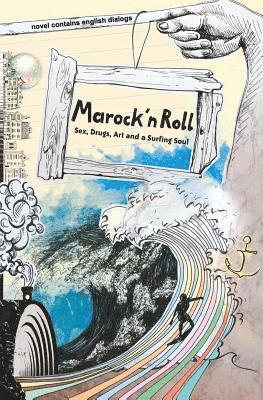 bokomslag Marock`n Roll: Sex, Drugs, Art and a Surfing Soul