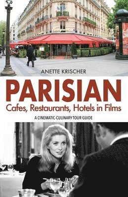 Anette Krischer - PARISIAN Cafes, Restaurants, Hotels in Films, Häftad