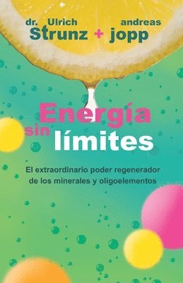 Energía sin límites: Descubra cómo puede mejorar su salud y alargar su vida mediante el aporte adecuado des minerales