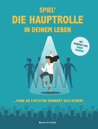 bokomslag Spiel¿ die Hauptrolle in Deinem Leben