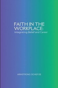 bokomslag Faith in the Workplace