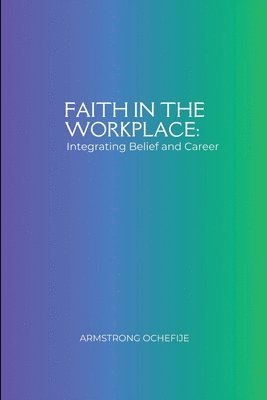 bokomslag Faith in the Workplace