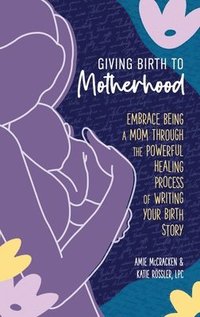 bokomslag Giving Birth to Motherhood