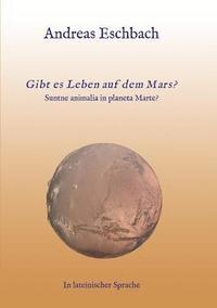 bokomslag Gibt es Leben auf dem Mars?: Suntne Animalia in planeta Marte?