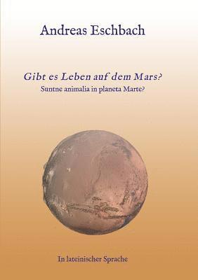bokomslag Gibt es Leben auf dem Mars?: Suntne Animalia in planeta Marte?