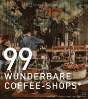 bokomslag 99 WUNDERBARE COFFEE-SHOPS*