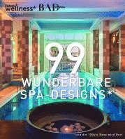 bokomslag 99 WUNDERBARE SPA-DESIGNS (und die 100ste Oase wird Ihre)