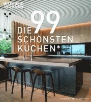 bokomslag DIE 99 SCHÖNSTEN KÜCHEN (und die 100ste wird Ihre).