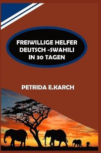 bokomslag Freiwillige Helfer (Deutsch-Swahili Sprache in 30 Tagen)